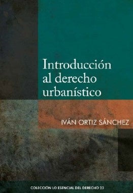 Introduccion al derecho urbanistico | Ivan Ortiz Sanchez