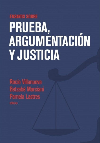 Ensayos sobre prueba, argumentacion y justicia | Betzabe Marciani
