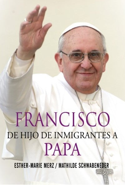 Francisco, de hijo de inmigrantes a papa | Esther-Marie Merz