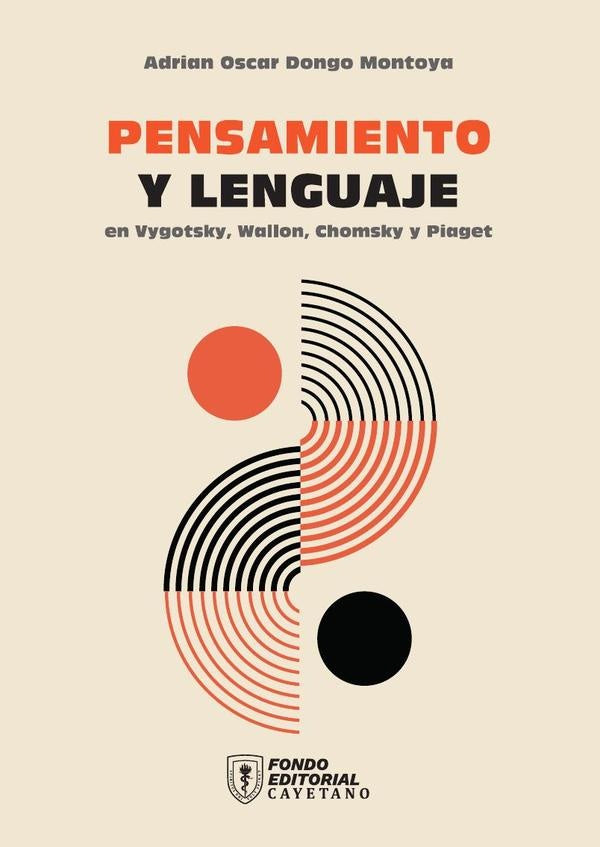 Pensamiento y lenguaje en Vygotsky, Wallon, Chomsky y Piaget | Adrian Oscar Dongo-Montoya