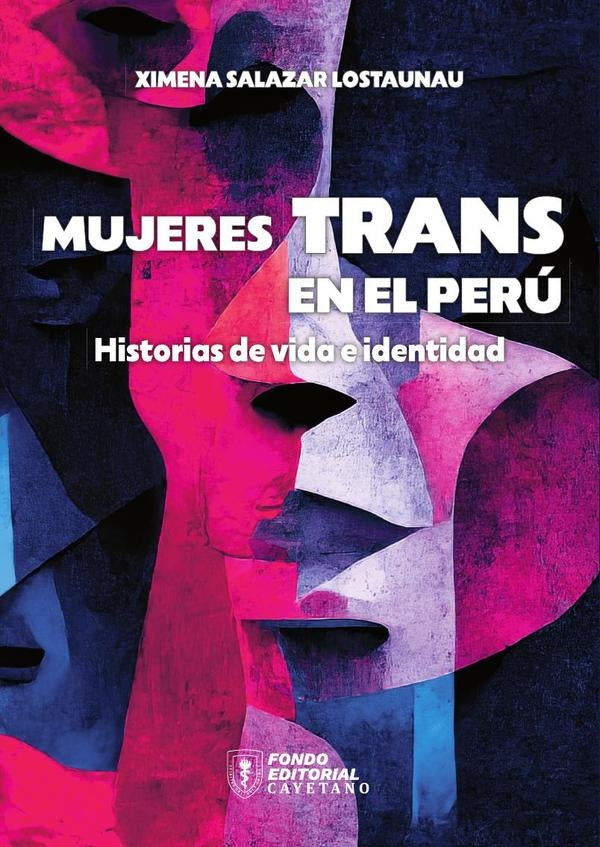 Mujeres trans en el Peru: historias de vida e identidad | Ximena Salazar Lostaunau