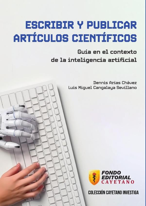 Escribir y publicar articulos cientificos. Guia en el contexto de la inteligencia artificial | Dennis Arias Chavez