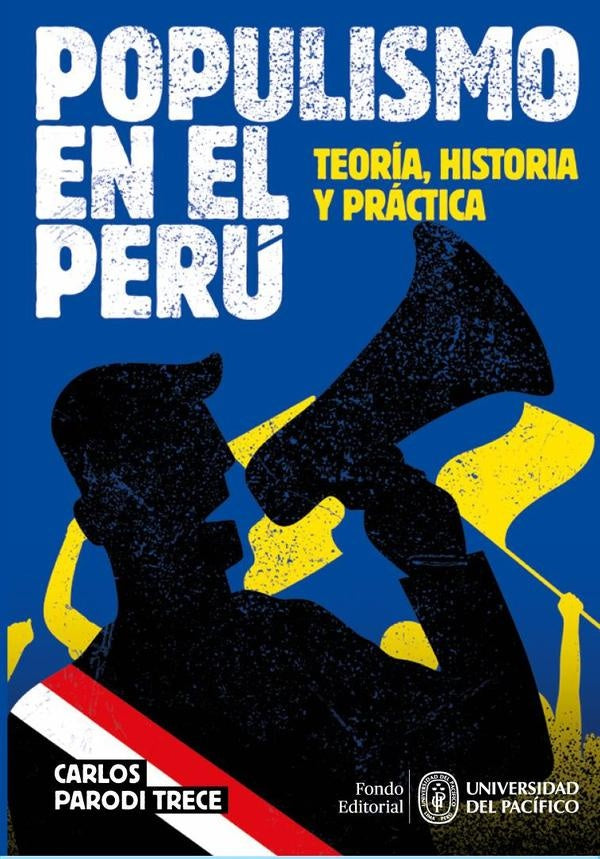 Populismo en el Peru: teoria, historia y practica | Carlos Parodi