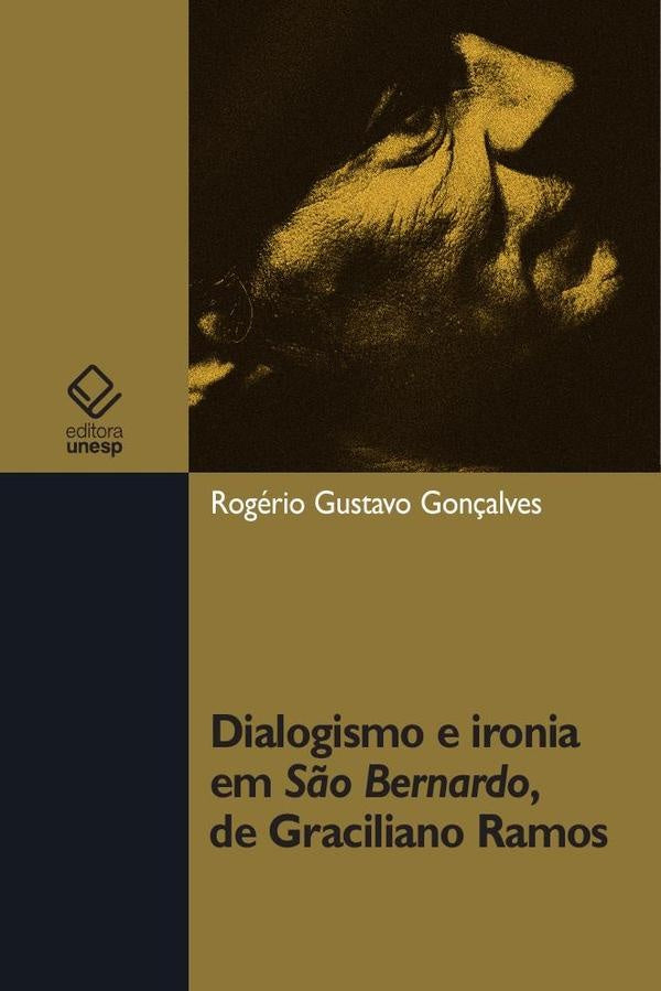 Dialogismo e ironia em S?o Bernardo, de Graciliano Ramos | Rogerio Gustavo Goncalves
