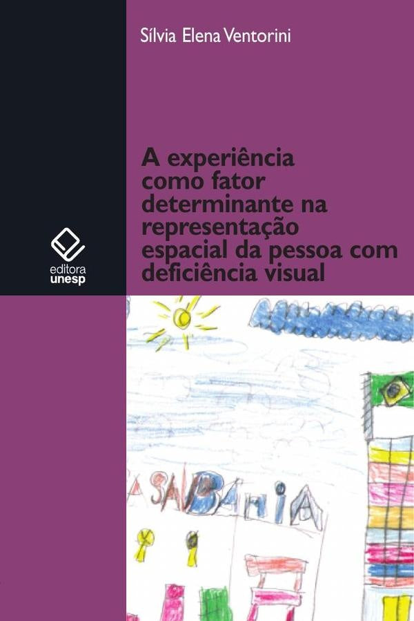 A experi?ncia como fator determinante na representa??o espacial do deficiente visual | Silvia Elena Ventorini
