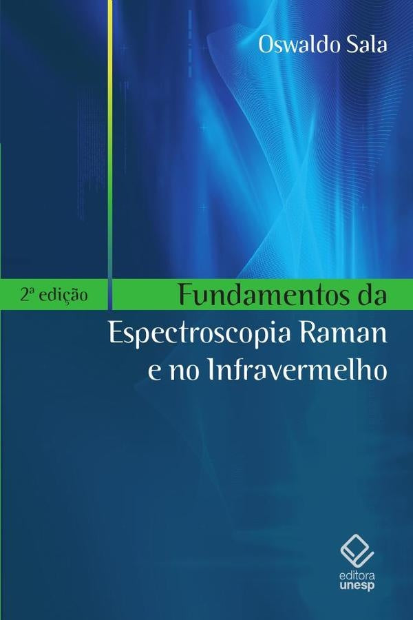 Fundamentos da Espectroscopia Raman e no Infravermelho - 2? edi??o | Oswaldo Sala