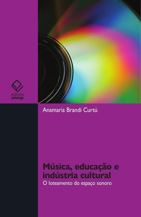 Musica, educa??o e industria cultural | Anamaria Brandi Curtu