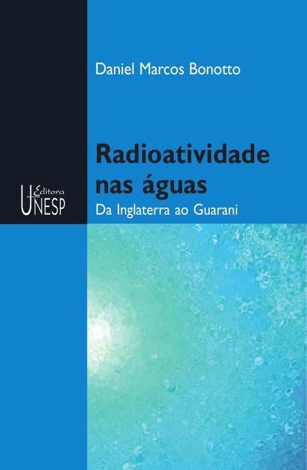 Radioatividade nas aguas | Daniel Marcos Bonotto