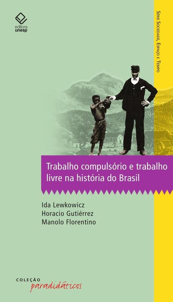 Trabalho compulsorio e trabalho livre na historia do Brasil | Ida Lewkowicz