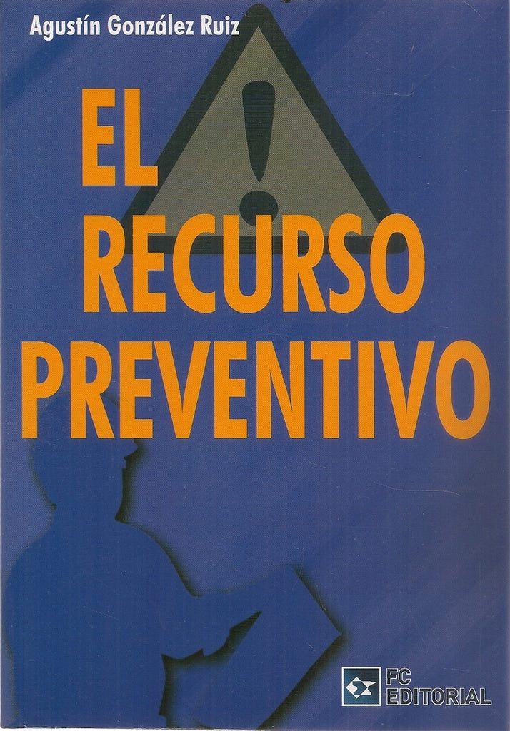 El recurso preventivo | Agustin Gonzalez Ruiz