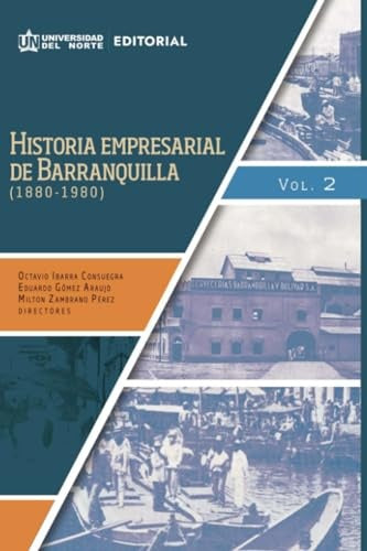 Historia empresarial de Barranquilla (1880-1980) | Milton Zambrano