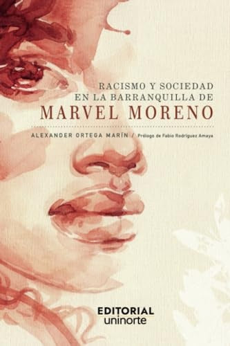 Racismo y sociedad en la Barranquilla de Marvel Moreno | Alexander Ortega Marin