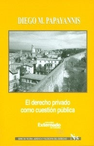 El derecho privado como cuestion publica. | Diego Papayannis