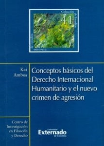 Conceptos Basicos del Derecho Internacional Humanitario y el nuevo crimen de agresion N, 41 | Ambos Kai