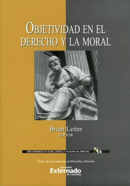 Objetividad en el derecho y la moral. Serie intermedia de teoria juridica y filosofia del derecho N. | Brian Leiter