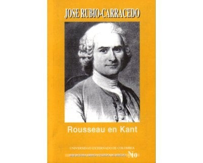 Rousseau en Kant | Jose Rubio-Carracedo