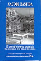 El derecho como creencia. Una concepcion de la filosofia del derecho | Bastida Xacobe