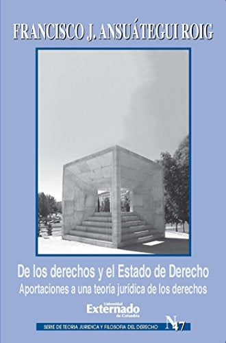 De los derechos y el Estado de Derecho. Aportaciones a una teoria juridica de los derechos | Francisco Ansuategui