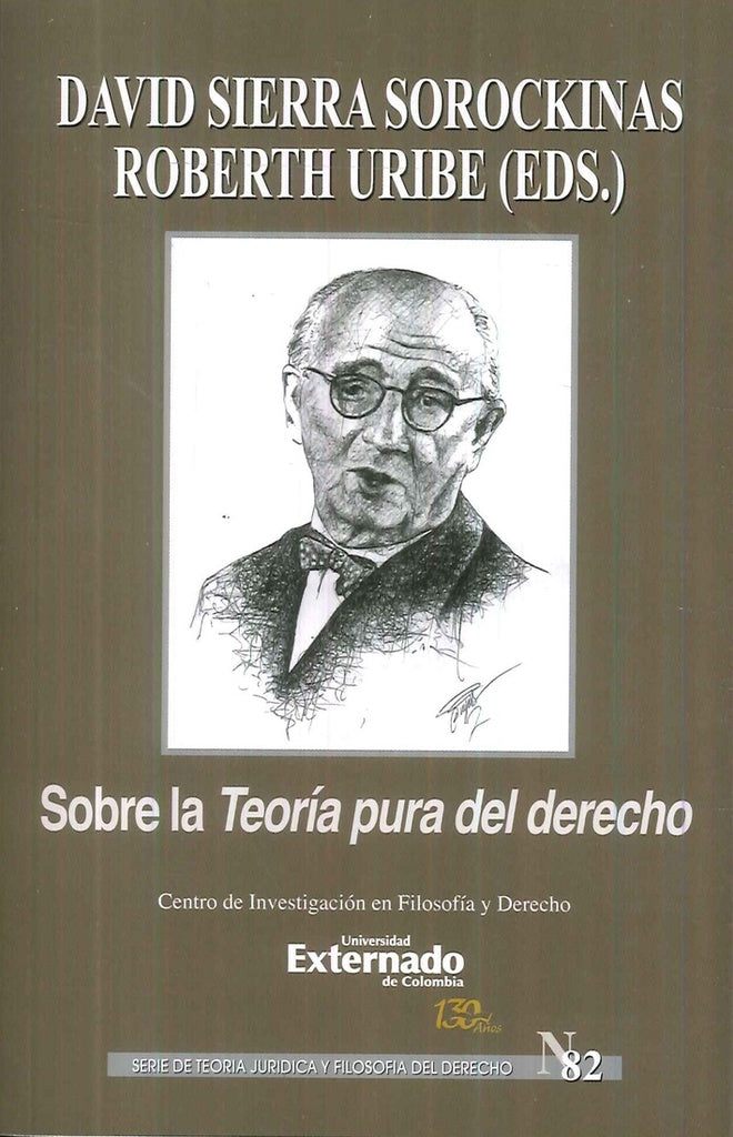 Sobre la Teoria Pura del Derecho. Serie de Teoria Juridica y Filosofia del Derecho n.° 82 | Roberth Uribe