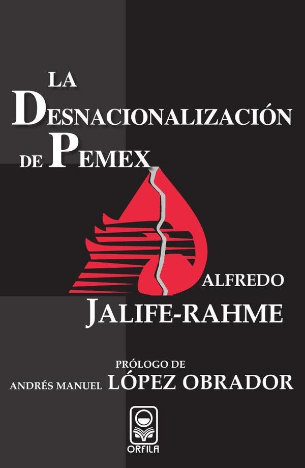 La desnacionalizacion de Pemex | Alfredo Jalife-Rahme
