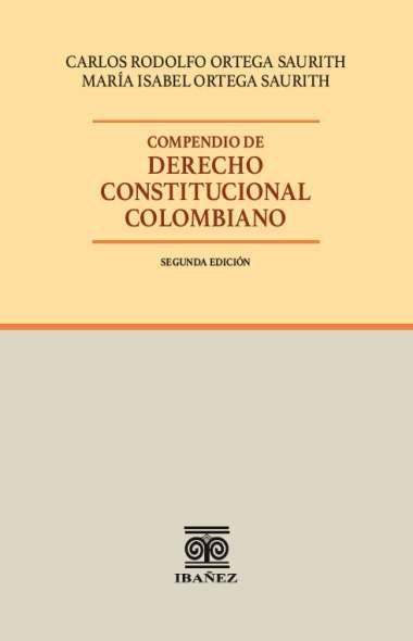 Compendio de Derecho constitucional colombiano | Maria Isabel Ortega Saurith