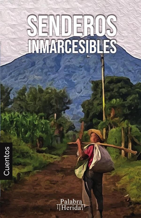 COLECCIoN DE CUENTO COLOMBIANO. Senderos inmarcesibles | Ramon Sabogal Agudelo