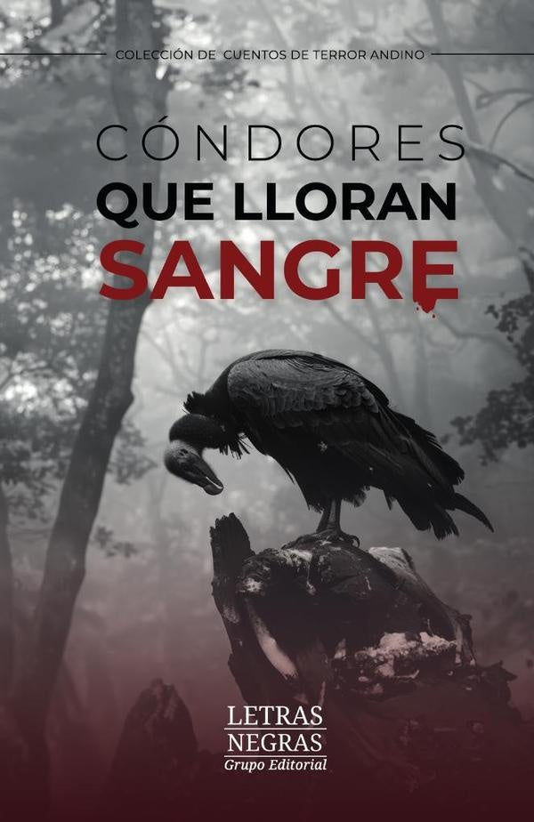 Condores que lloran sangre | Juan Esteban Giraldo Ospina