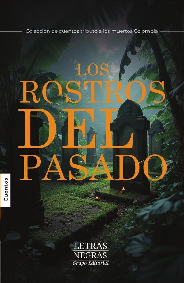 Los rostros del pasado | GRUPO EDITORIAL LETRAS NEGRAS S.A.S