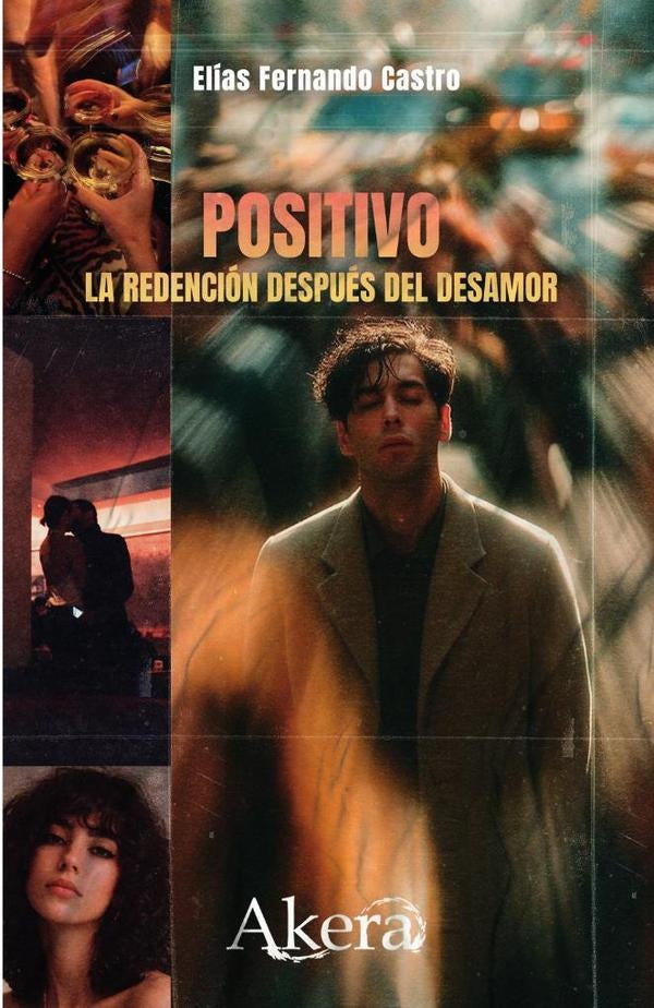 Positivo. La redencion despues del desamor | Elias Fernando Castro Rojas