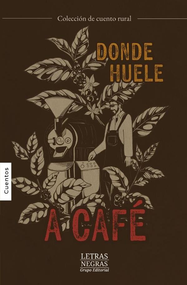 Donde huele a cafe | GRUPO EDITORIAL LETRAS NEGRAS S.A.S
