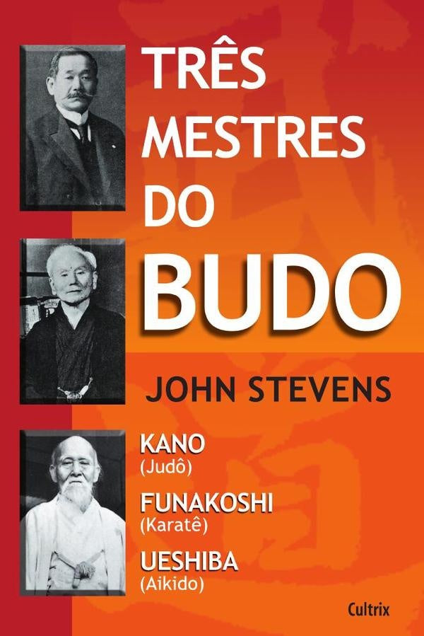 Tres Mestres do Budo | John Stevens