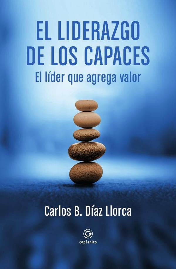 El liderazgo de los capaces | Carlos B. Diaz Llorca