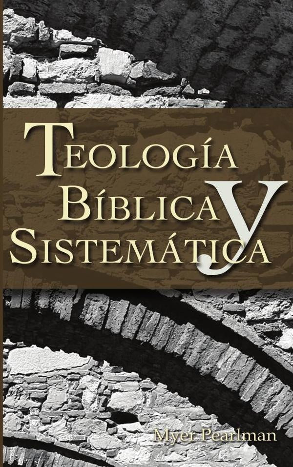 Teologia biblica y sistematica | Myer Pearlman