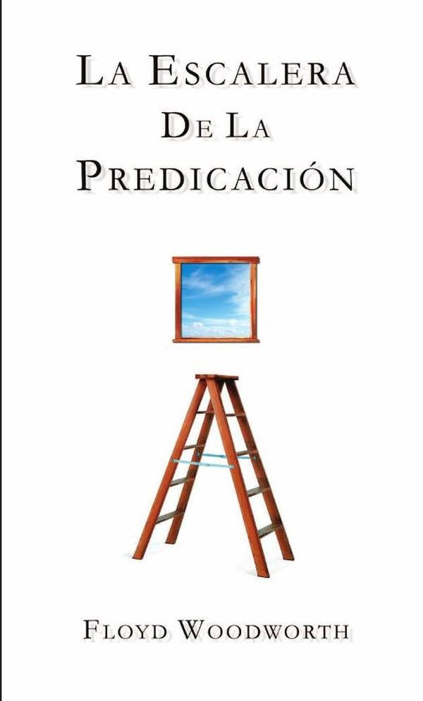La escalera de la predicacion | Floyd C. Woodworth