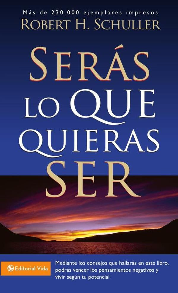 Seras lo que quieras ser | Robert H. Schuller