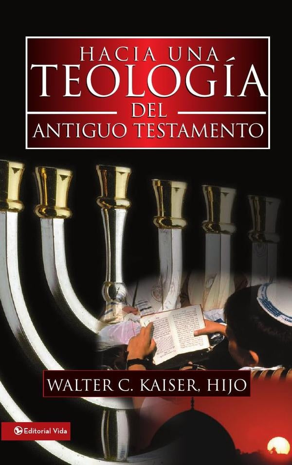 Hacia una teologia del Antiguo Testamento | Walter C. Jr. Kaiser