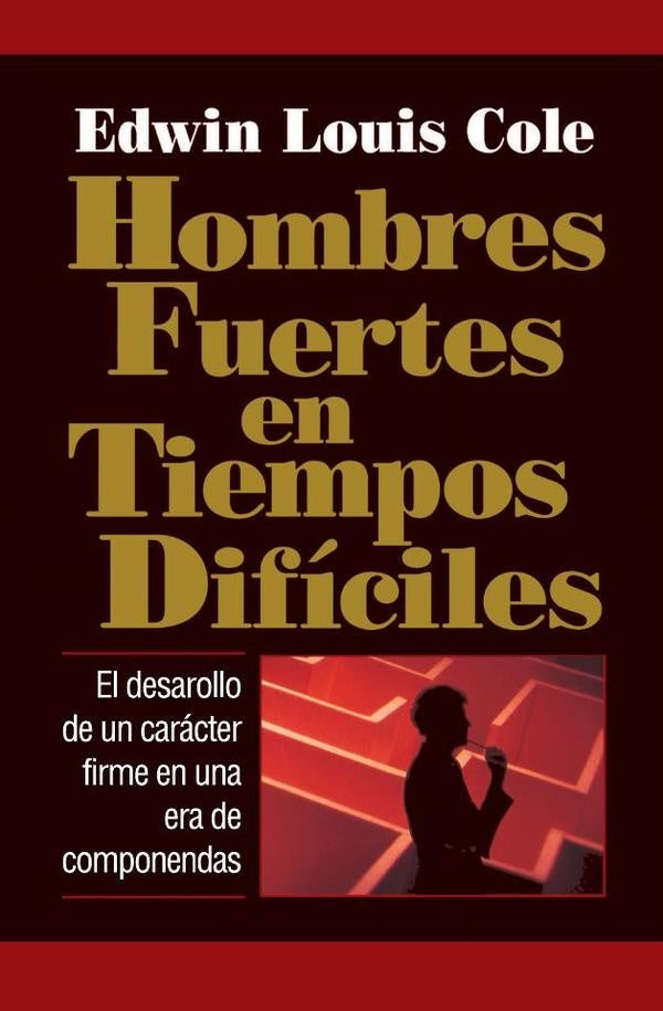 Hombres fuertes en tiempos dificiles | Edwin Louis Cole