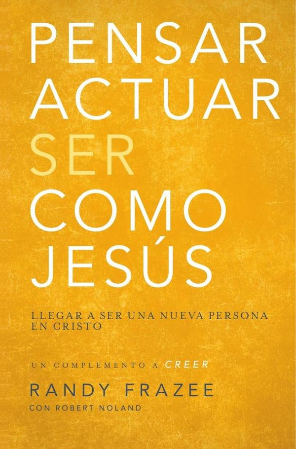 Pensar, actuar, ser como Jesus | Randy Frazee