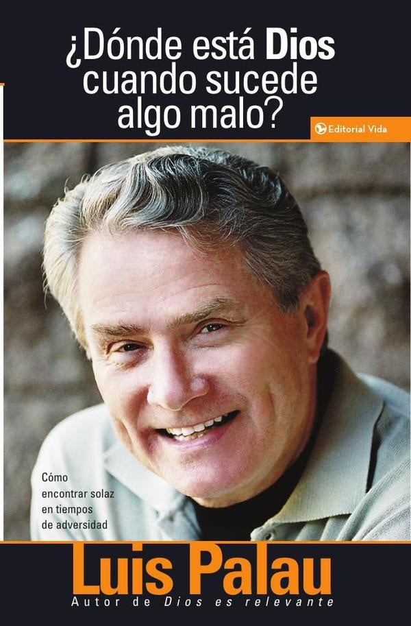 ?Donde esta Dios cuando sucede algo malo? | Luis Palau