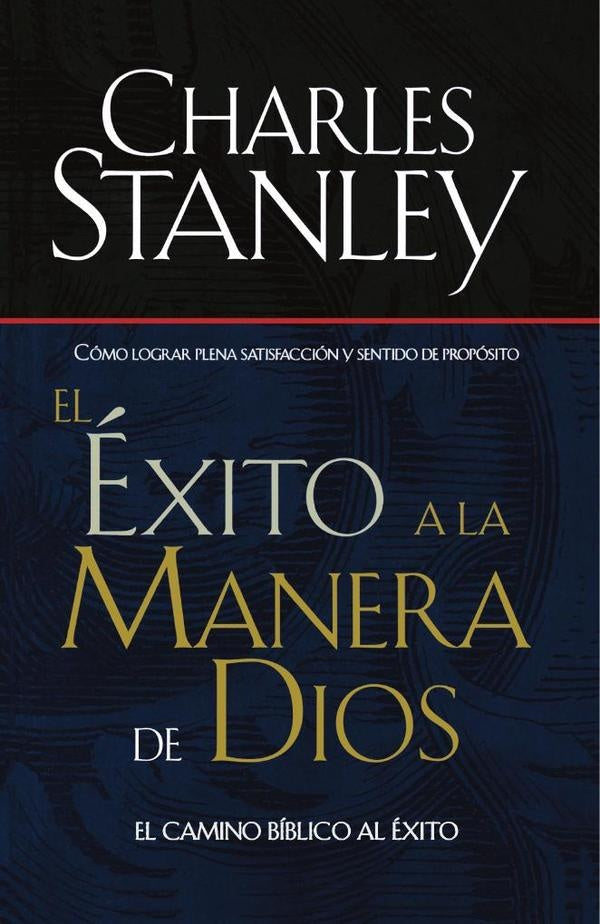 El exito a la manera de Dios | Charles F. Stanley