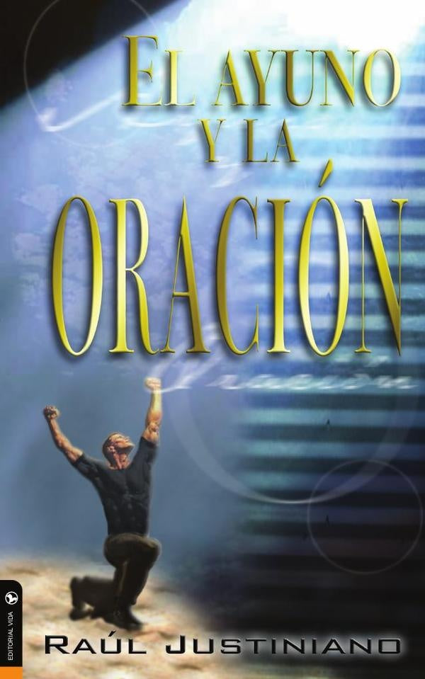 El ayuno y la oracion | Sr. Raul Justiniano
