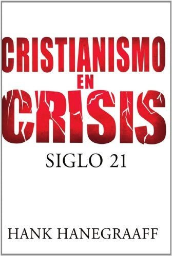 Cristianismo en crisis: Siglo 21 | Hank Hanegraaff