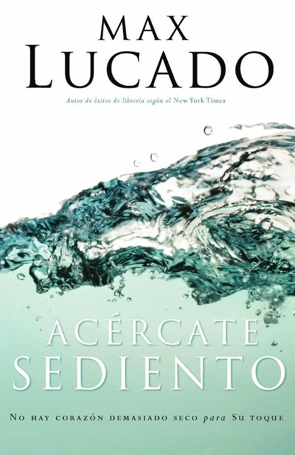Acercate sediento | Max Lucado