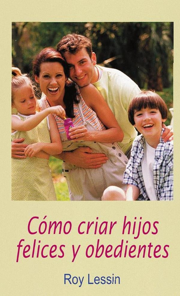 Como criar hijos felices y obedientes | Roy Lessin