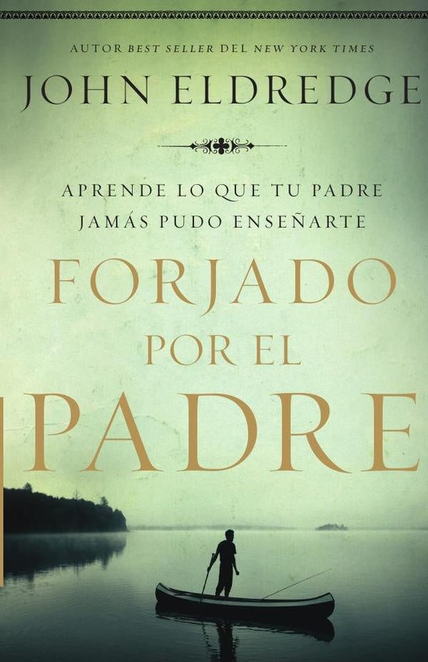 Forjado por el padre | John Eldredge