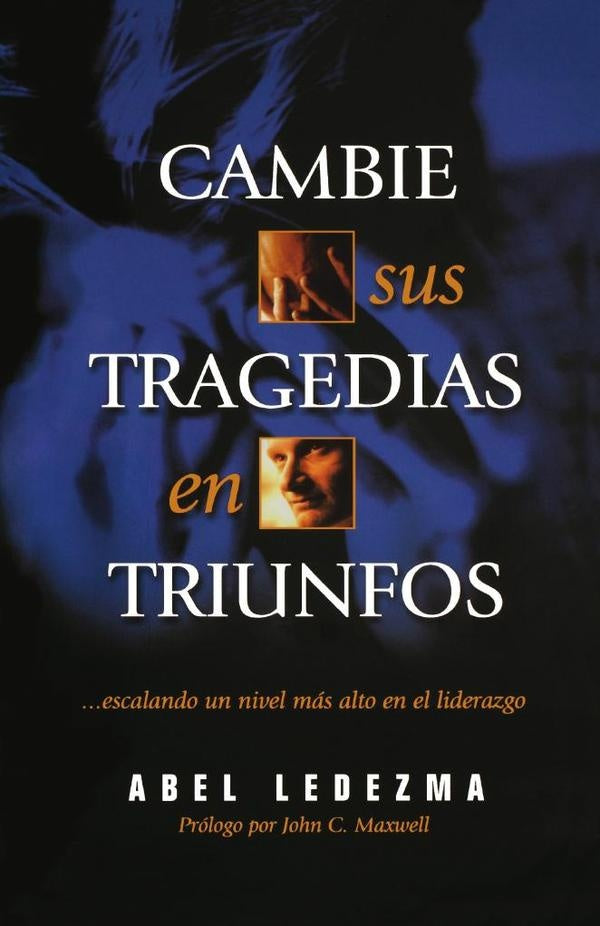 Cambie sus tragedias en triunfos | Abel Ledezma