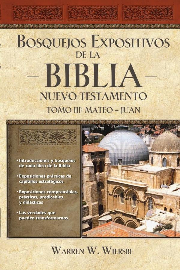 Bosquejos expositivos de la Biblia, Tomo III: Mateo-Juan | Warren W. Wiersbe
