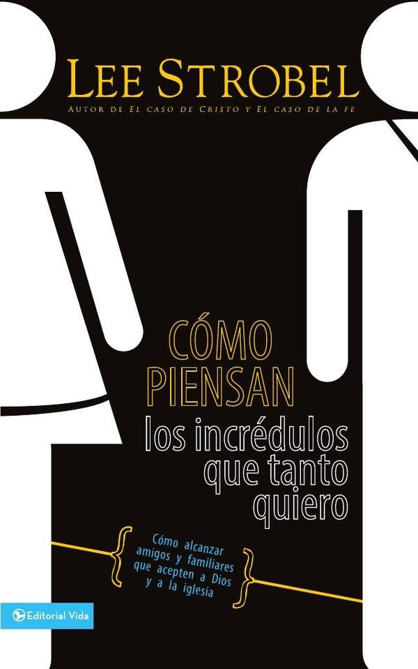 Como piensan los incredulos que tanto quiero | Lee Strobel