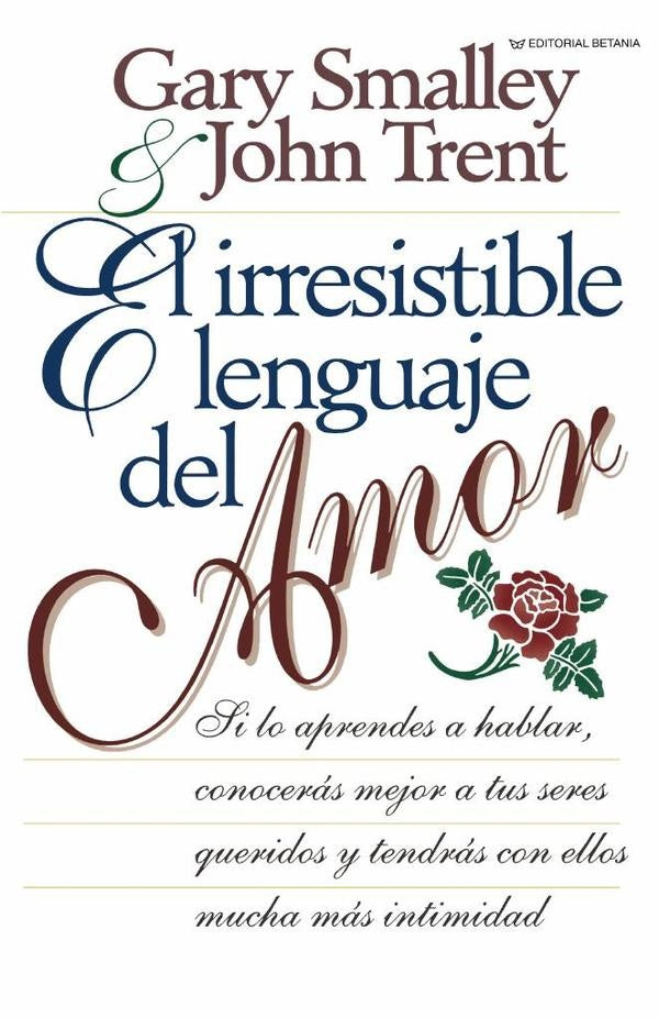 El irresistible lenguaje del amor | John Trent