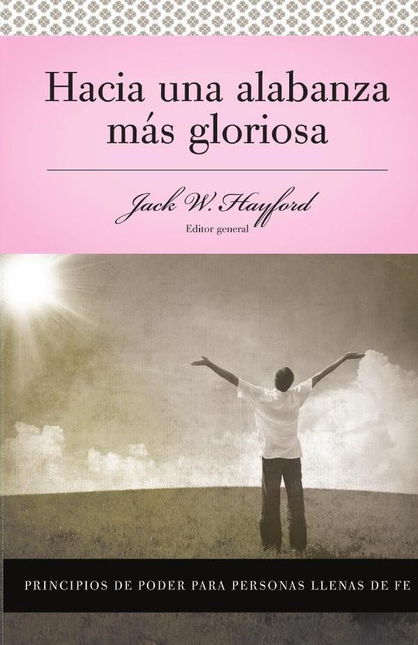 Serie Vida en Plenitud: Hacia una alabanza mas gloriosa | Jack W. Hayford